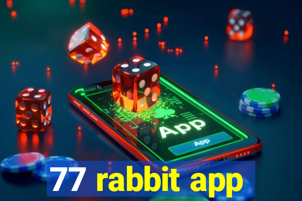 77 rabbit app